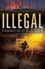 Illegal: A Disappeared Novel