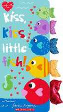 Kiss, Kiss, Little Fish