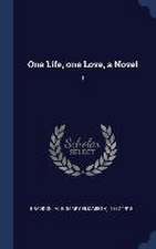 One Life, one Love, a Novel