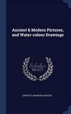 Ancient & Modern Pictures, and Water-Colour Drawings