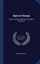 Signs of Change: Seven Lectures, Delivered on Various Occasions