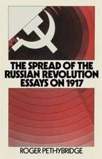 The Spread of the Russian Revolution: Essays on 1917