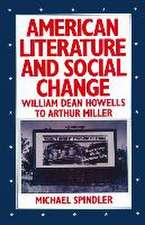 American Literature and Social Change: William Dean Howells to Arthur Miller