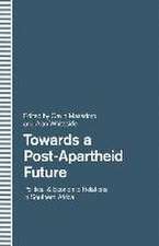 Towards a Post-Apartheid Future: Political and Economic Relations in Southern Africa