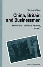 China, Britain and Businessmen: Political and Commercial Relations, 1949–57