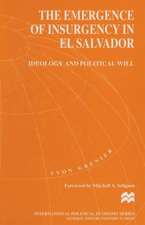 The Emergence of Insurgency in El Salvador: Ideology and Political Will