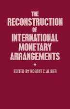 The Reconstruction of International Monetary Arrangements