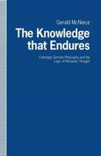 The Knowledge that Endures: Coleridge, German Philosophy and the Logic of Romantic Thought