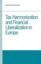 Tax Harmonization and Financial Liberalization in Europe: Proceedings of conferences held by the Confederation of European Economic Associations in 1989