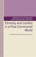 Ethnicity and Conflict in a Post-Communist World: The Soviet Union, Eastern Europe and China