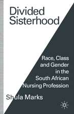 Divided Sisterhood: Race, Class and Gender in the South African Nursing Profession