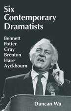 Six Contemporary Dramatists: Bennett, Potter, Gray, Brenton, Hare, Ayckbourn