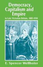 Democracy, Capitalism and Empire in Late Victorian Britain, 1885–1910