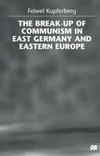 The Break-up of Communism in East Germany and Eastern Europe