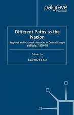 Different Paths to the Nation: Regional and National Identities in Central Europe and Italy, 1830-70