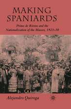 Making Spaniards: Primo de Rivera and the Nationalization of the Masses, 1923-30