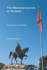 The Democratization of Albania: Democracy from Within