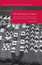 The Christianity of Culture: Conversion, Ethnic Citizenship, and the Matter of Religion in Malaysian Borneo