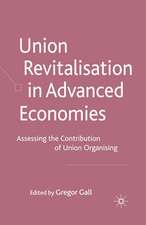 Union Revitalisation in Advanced Economies: Assessing the Contribution of Union Organising