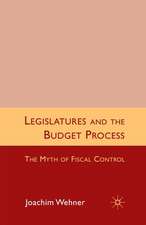 Legislatures and the Budget Process: The Myth of Fiscal Control