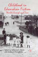 Childhood in Edwardian Fiction: Worlds Enough and Time