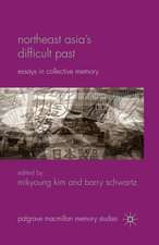 Northeast Asia’s Difficult Past: Essays in Collective Memory