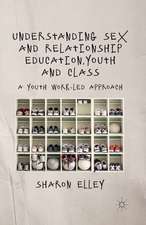 Understanding Sex and Relationship Education, Youth and Class: A Youth Work-Led Approach