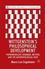 Wittgenstein's Philosophical Development: Phenomenology, Grammar, Method, and the Anthropological View