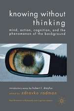 Knowing without Thinking: Mind, Action, Cognition and the Phenomenon of the Background