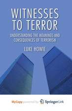 Witnesses to Terror: Understanding the Meanings and Consequences of Terrorism