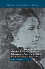 Gender, Race and Family in Nineteenth Century America: From Northern Woman to Plantation Mistress