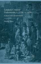 London's Criminal Underworlds, c. 1720 - c. 1930: A Social and Cultural History