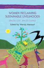 Women Reclaiming Sustainable Livelihoods: Spaces Lost, Spaces Gained