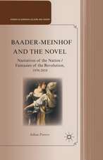 Baader-Meinhof and the Novel: Narratives of the Nation / Fantasies of the Revolution, 1970–2010