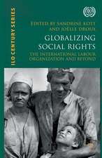 Globalizing Social Rights: The International Labour Organization and Beyond