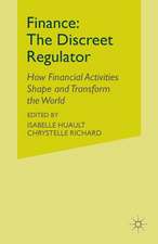 Finance: The Discreet Regulator: How Financial Activities Shape and Transform the World