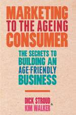 Marketing to the Ageing Consumer: The Secrets to Building an Age-Friendly Business