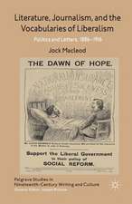 Literature, Journalism, and the Vocabularies of Liberalism: Politics and Letters, 1886-1916