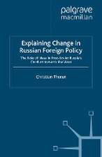 Explaining Change in Russian Foreign Policy: The Role of Ideas in POST-SOVIET Russia's Conduct towards the West