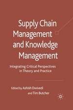 Supply Chain Management and Knowledge Management: Integrating Critical Perspectives in Theory and Practice