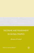 Discipline and Punishment in Global Politics: Illusions of Control