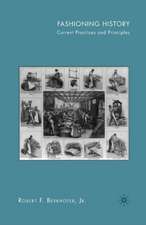 Fashioning History: Current Practices and Principles