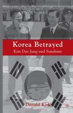 Korea Betrayed: Kim Dae Jung and Sunshine