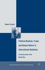 Political Realism, Freud, and Human Nature in International Relations: The Resurrection of the Realist Man