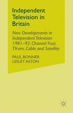 Independent Television in Britain: Volume 6 New Developments in Independent Television 1981-92: Channel 4, TV-am, Cable and Satellite