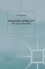 Managing Ambiguity and Change: The Case of the NHS