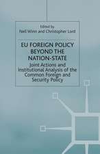 EU Foreign Policy Beyond the Nation State: Joint Action and Institutional Analysis of the Common Foreign and Security Policy