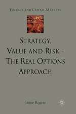 Strategy, Value and Risk - The Real Options Approach: Reconciling Innovation, Strategy and Value Management