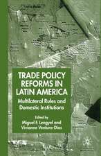 Trade Policy Reforms in Latin America: Multilateral Rules and Domestic Institutions