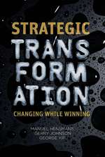 Strategic Transformation: Changing While Winning